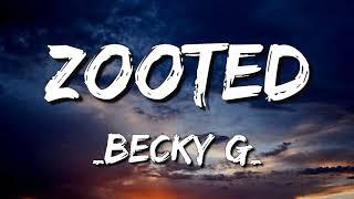 Zooted - Becky G - ft. French (Letra\Lyrics) 