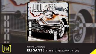 Ryan Candle - Elegante (Ft Master Kee & Monsta Tune)