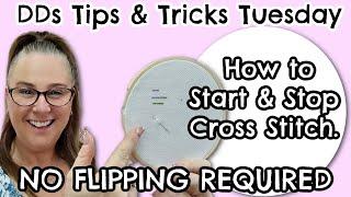 DDs Tips & Tricks Tuesday - How to Start & Stop Cross Stitch No Flipping Required #crossstitch