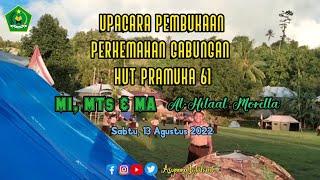 Upacara Pembukaan Perkemahan Gabungan||HUT PRAMUKA ke-61~MI,MTs&MA Al-Hilaal Morella 2022