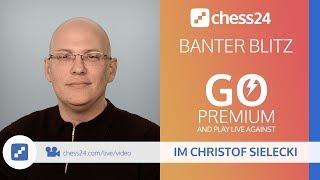 Banter Blitz Chess with IM Christof Sielecki (ChessExplained) - January 30, 2019