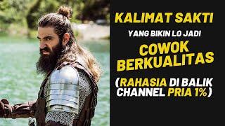 1 KALIMAT SAKTI yang Bikin Lo Jadi Cowok BERKUALITAS (Rahasia di Balik CHANNEL PRIA 1%) !!!