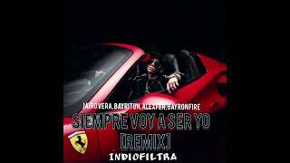 Siempre Voy a Ser Yo [Remix] - Jairo Vera, Bayriton, AlexFer, Bayron Fire. IndioFiltra