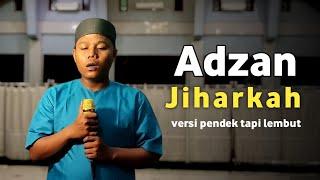 ADZAN JIHARKAH VERSI PENDEK TERBARU | Ahmad khoir el