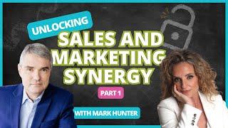 Unlocking Sales and Marketing Synergy with Mark Hunter | Part 1