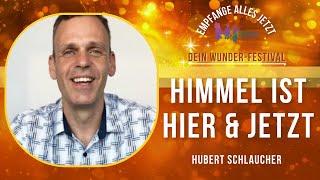 Der Himmel ist hier und jetzt. - Hubert Schlaucher, Advent Wunder-Festival 2024