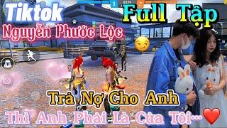 Tik Tok Free Fire | Phim ngắn:''Trả Nợ Cho Anh thì anh phải là của tôi 'FULL Tập | Phước Lộc Gaming