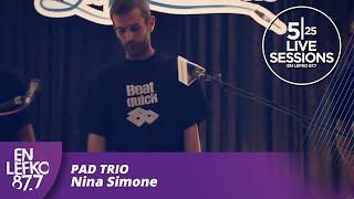 525 Live Sessions : Pad Trio - Nina Simone  | En Lefko 87.7