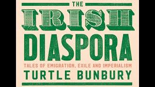 'THE IRISH DIASPORA' by TURTLE BUNBURY