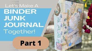 Let's Create A Binder Junk Journal - PART 1 - The Cover - 2 Digital FREEBIES Included!