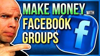 How To Make Money with Facebook Groups in 2020