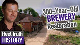 300-Year-Old Brewery (Before and After) | Restoration Man | Full Documentary | Reel Truth History