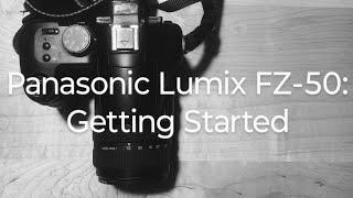 Getting to Know Your Panasonic Lumix FZ-50: 3 Tips to Get Started!