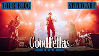 GOODFELLAS TOUR - STUTTGART [official Tourblog]