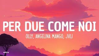 Olly, Angelina Mango, JVLI - Per due come noi (Lyrics)