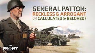 So What's the Verdict on General Patton? - Did his Ingenuity Rise Above his Controversy in WW2?