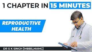 One Chapter in Just 15 Minutes | Reproductive Health | NEET 2023 | Dr S K Singh