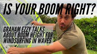 Is Your Boom Right? Graham Ezzy talks about boom height for windsurfing in waves