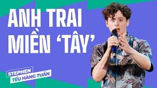 Anh Trai Miền 'Tây' - Stephen (Vũ) Saigon Tếu | Hài Độc Thoại