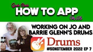 Working on Jo & Barrie Glenn's Drums - #Songtember2022 EP 7 - How To App on iOS! - EP 694 S10