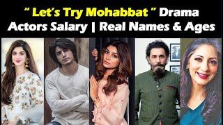 Let's Try Mohabbat Drama Cast Salary | Real Names & Ages