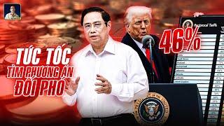 THỦ TƯỚNG CHỈ THẲNG MỸ ÁP THUẾ 46% LÀ CHƯA PHÙ HỢP, HỌP KHẨN TÌM PHƯƠNG ÁN NGAY LẬP TỨC