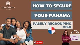 Giovanna Bernal Reveals How to Secure Your Panama Family Regrouping Visa!