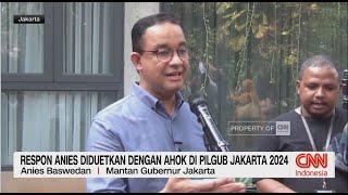 Respon Anies Soal Wacana Diduetkan Dengan Ahok Pada Pilgub Jakarta 2024