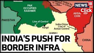 India China LAC Issue Explained On News18 Amid Fresh Push For Border Infrastructure | English News18