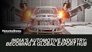 India’s Automotive Industry: Becoming a Global Export Hub