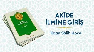 Akide İlmine Giriş 5 | Kaan Sâlih Hoca