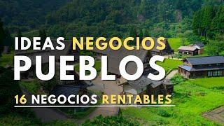 16 Ideas de Negocios RENTABLES para Montar en PUEBLOS PEQUEÑOS y Rurales