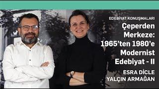 Çeperden Merkeze: 1965’ten 1980’e Modernist Edebiyat - II - Esra Dicle, Yalçın Armağan