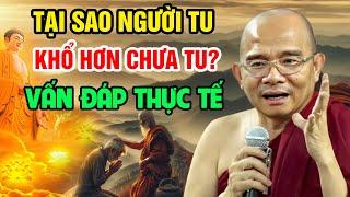 Vấn Đáp Thực Tế Siêu Hay - Tại Sao Người TU Lại Khổ Hơn Lúc CHƯA TU? |Sư Toại Khanh - Sư Giác Nguyên