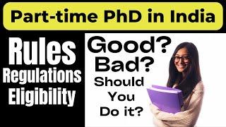 Part time PhD in India | Rules, eligibility of part time PhD in India | Is part time  PhD valid?