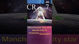 Manchester City star equals one of Cristiano Ronaldo's records #shorts #trending #short