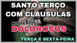 TERÇO com CLÁUSULAS - Mistérios DOLOROSOS (Terça e Sexta-Feira)