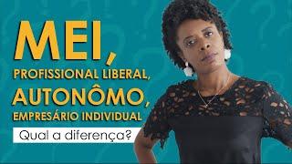 PROFISSIONAL LIBERAL  SAIBA QUEM PODE SER- DIFERENÇA ENTRE AUTÔNOMO, EMPRESÁRIO INDIVIDUAL  E MEI