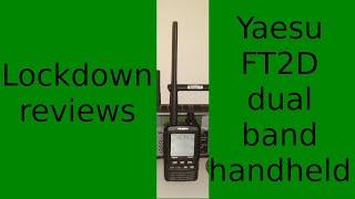 Lockdown reviews - Yaesu FT2D dual-band handheld