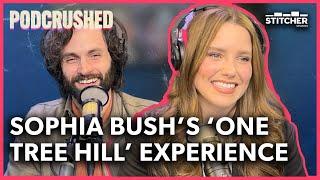 Sophia Bush's Ups and Downs of Working on 'One Tree Hill' | Podcrushed Podcast