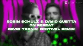 Robin Schulz & David Guetta - On Repeat (David Tronix Festival Remix)