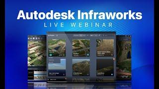 Autodesk InfraWorks: The Complete Guide (Webinar Re-Broadcast)