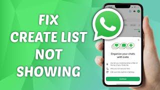 How to Fix Create List Not Showing on WhatsApp