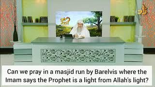 Can I pray in Barelvi Masjid where Imam believes Prophet is created from Allah's Light (Noor)? Assim