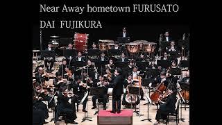 Dai Fujikura：Near Away hometown FURUSATO / Tatsuya Shimono / Hiroshima Symphony Orchestra