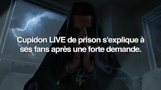 Cupidon LIVE de prison s'explique à ses fans après une forte demande.