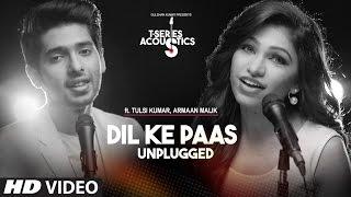 Dil Ke Paas Unplugged Video Song | Ft.Armaan Malik & Tulsi Kumar | T-Series Acoustics | T-Series