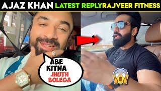 Ajaz khan new reply to rajveer fitness,ajaz khan vs rajveer sisodia,rajveer vs ajaz