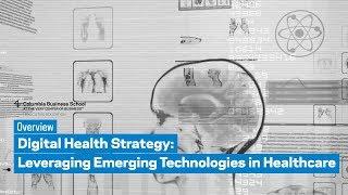 Digital Health Strategy: Leveraging Emerging Technologies in Healthcare