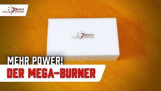 Der Mega-Burner
